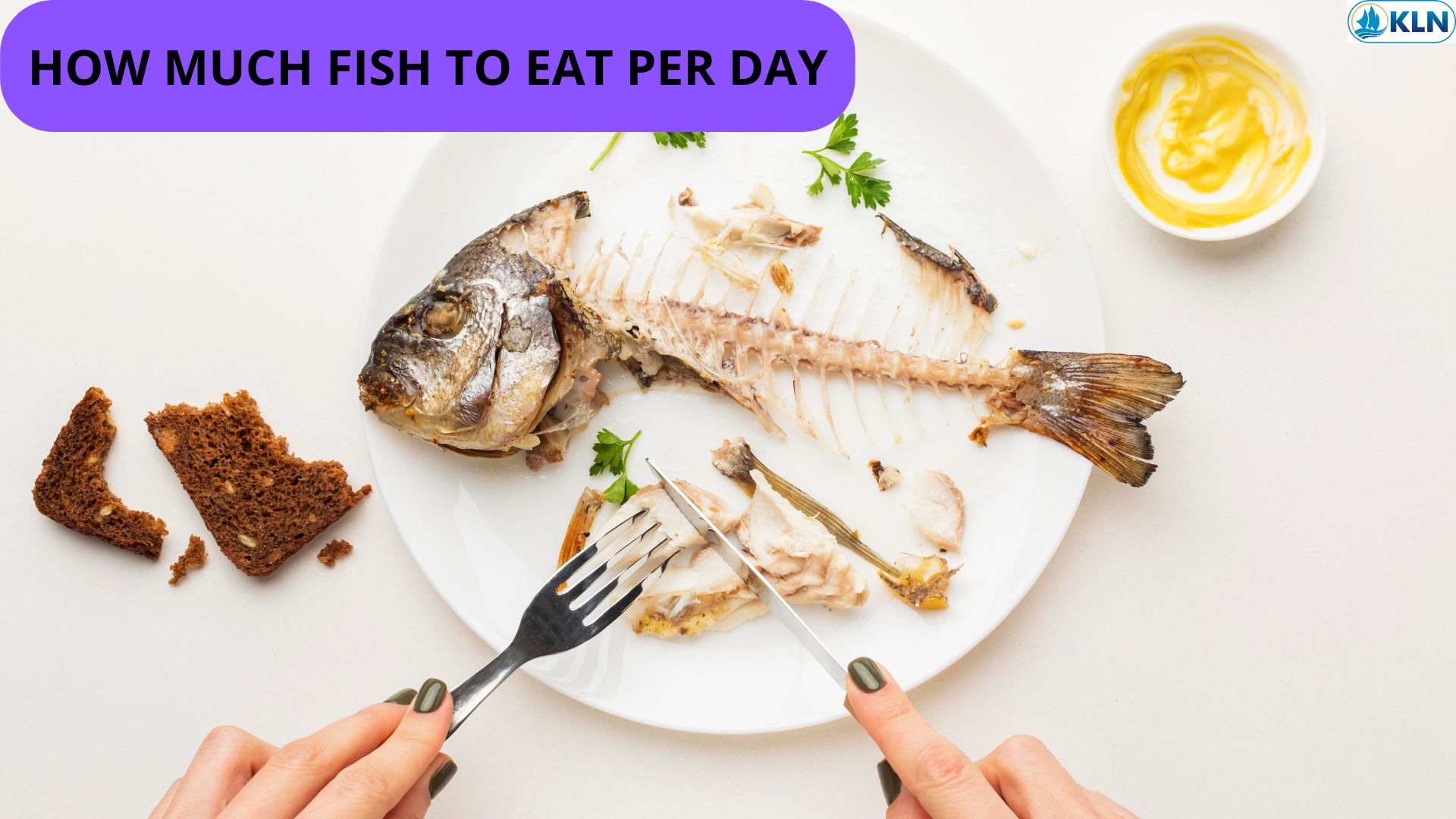 HOW MUCH FISH TO EAT PER DAY